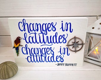 Hand Painted Jimmy Buffett Sign: Changes in Latitudes, Changes In Attitudes