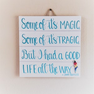 Jimmy Buffett, Song Lyric Sign, Some Of It's Magic, Some Of It's Tragic, Parrothead Sign, Song Lyric Art, Hand Painted, Wooden, Four Colors