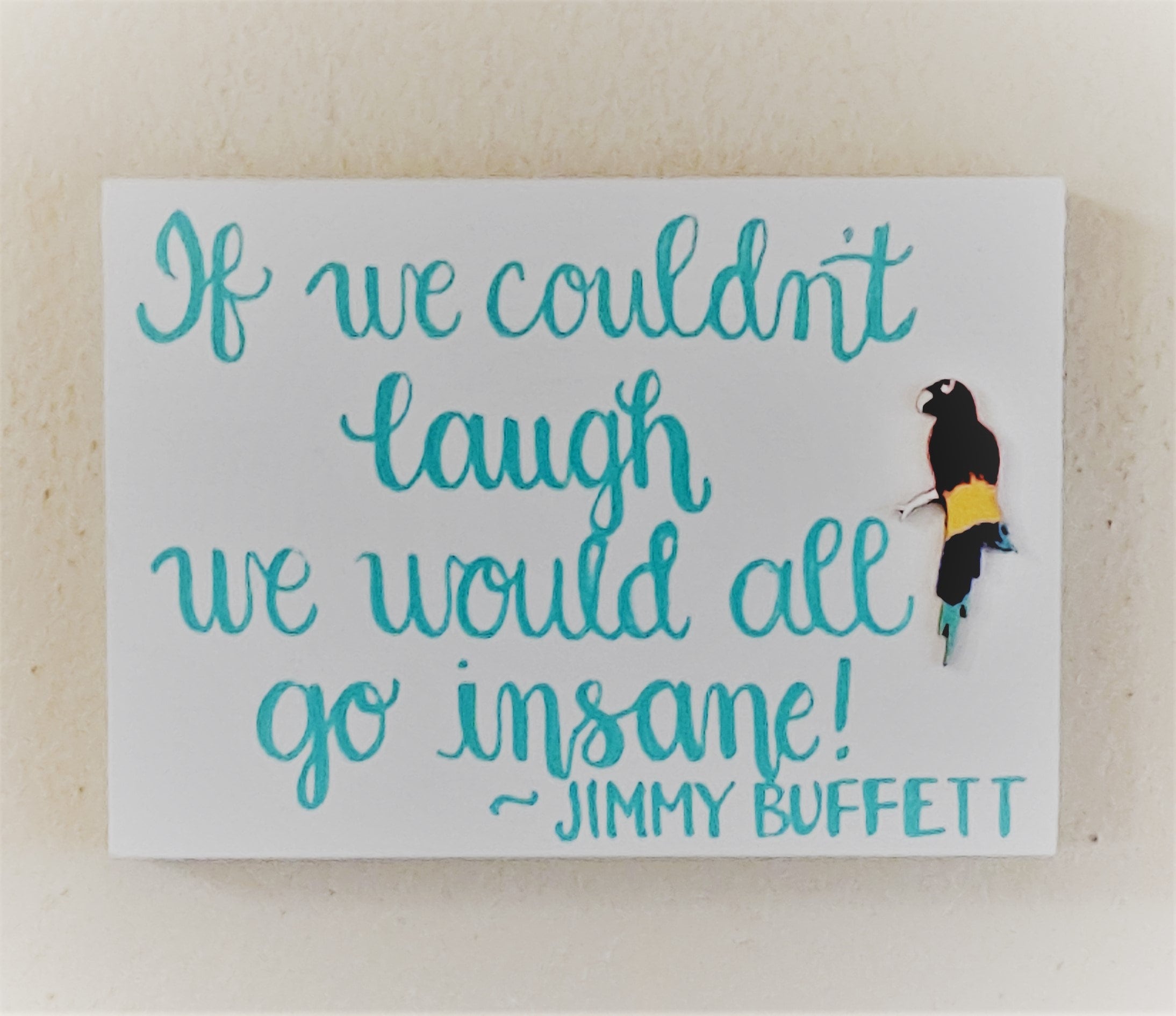 Hand Painted Jimmy Buffett Sign: If We Couldn't Laugh We Would All Go  Insane - Etsy, image size:2188x1891