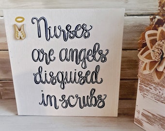 Nurse Sign, Nurses Are Angels Disguised In Scrubs, Wooden Sign, Three Sizes