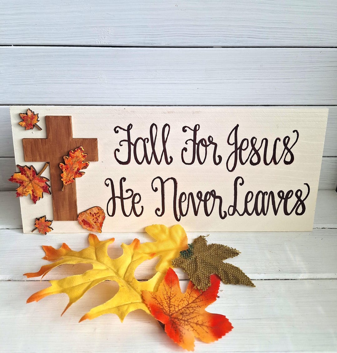 Fall For Jesus Sign Hand Painted Christian Fall Sign: Fall for Jesus He Never Leaves - Etsy