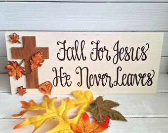 Hand Painted Christian Fall Sign: Fall For Jesus He Never Leaves