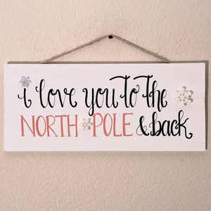 Hand Painted Christmas Sign: I Love You To The North Pole Wooden Door Hanger