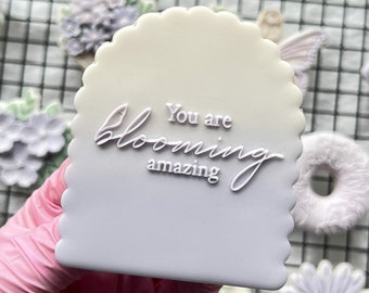 You are blooming amazing Cookie Embosser Cookie Stamp