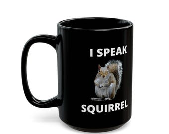 Funny Squirrel Mug, Squirrel Lover Gift, Cute Animal Coffee Cup, Squirrel Whisperer Tea Mug, Wildlife Enthusiast Gift, Nature Lover Mug