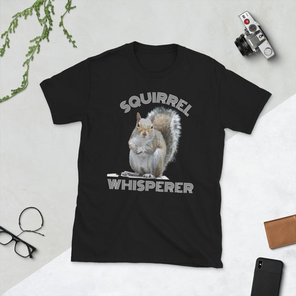 Squirrel Wisperer  funny sarcastic saying squirrells shirt