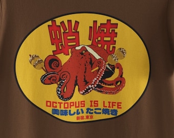 Japanese Takoyaki Street Food Shirt, Minimalist Street Wear Graphic Tee for Men and Women, Octopus is life!