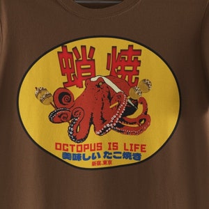 Japanese Takoyaki Street Food Shirt, Minimalist Street Wear Graphic Tee for Men and Women, Octopus is life!
