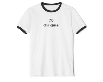 NO CHINGUES -  unisex TEE, Casual Tee