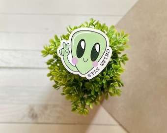 Sticker extraterrestre Stay Weird, vinyle imperméable
