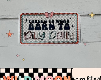 Funny Dilly Dally Sticker – Waterproof Vinyl Humor