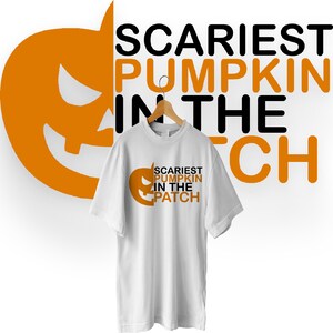 Scariest Pumpkin in the Patch Shirt, Scary Pumpkin shirt, Funny Pumpkin Shirt, Pumpkin in the patch gift, Funny Halloween gift