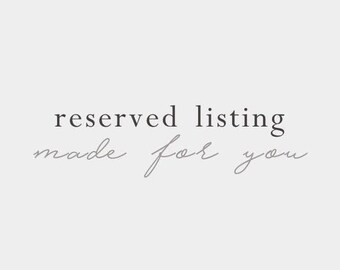 May include: Reserved listing made for you text on a white background.