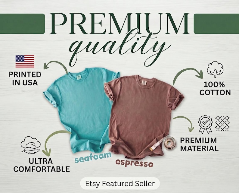 May include: Two short-sleeved t-shirts, one seafoam and one espresso, are displayed on a light wood-grain background. The text "PREMIUM quality" is at the top. Additional text includes "PRINTED IN USA", "100% COTTON", "ULTRA COMFORTABLE", and "PREMIUM MATERIAL".