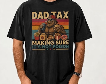 Camiseta Bigfoot Dad Tax Camiseta Dad Tax Camiseta divertida para papá Camiseta gráfica de paternidad Camiseta de agradecimiento a papá Regalo para el Día del Padre Camiseta sarcástica para snacks