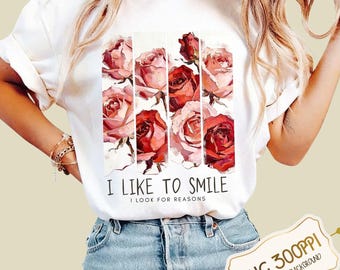 PNG for T-Shirt Design Oil Paint Roses"I Like To Smile" Floral Art Aesthetic Flower Painting for Sublimation & DTG Instant Digital Download.