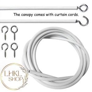 May include: White metal curtain rod with two hooks and four screw-in hooks. The canopy comes with curtain cords. The cords are white and coiled.