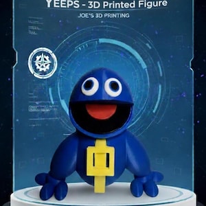 May include: A 3D-printed figure of a blue cartoon character with large white eyes, a red mouth, and a yellow rectangular detail. The figure is on a white platform, with the text "YEEPS - 3D Printed Figure" and "JOE'S 3D PRINTING" visible.