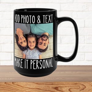 Personalized Coffee Mug | Custom Photo Mug | Personalized Gift | Customizable Mug | Add Photo Logo and Text | Custom Gift for Him or Her