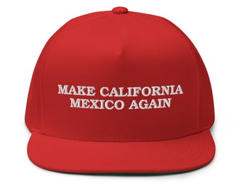 Make California Mexico Again Hat