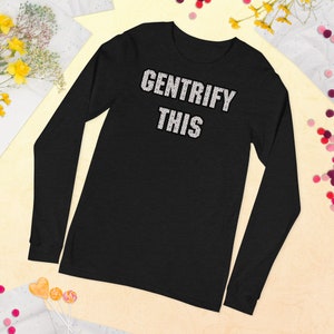 Gentrify This Long Sleeve Tee