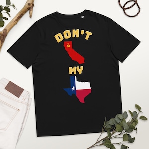 Don&#39;t Commiefornia My Texas Tee, Bold Texas Pride Shirt, Perfect for Texans, Patriotic Gift Idea