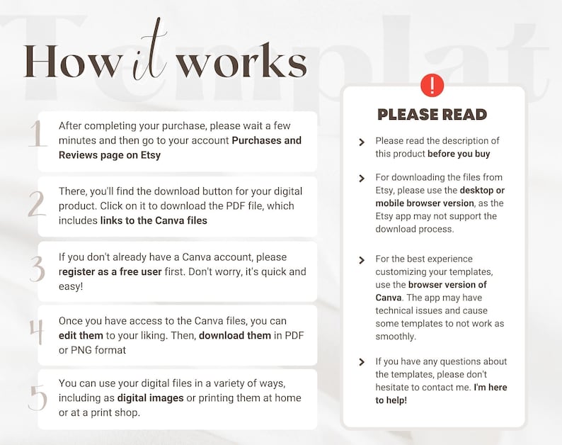 May include: A white background with a numbered list of instructions on how to use Canva templates. The instructions include downloading the files, registering for a Canva account, editing the files, and using the files. The text "PLEASE READ" is in a red exclamation point icon. The text below the icon includes instructions on how to download the files and use the Canva app.