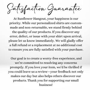 May include: White background with the words "Satisfaction Guarantee" in elegant script. The text explains the shop's commitment to customer satisfaction, offering refunds or replacements for issues with personalized shirts. It encourages reviews.