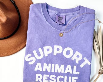 Support Your Local Animal Rescue Tee, Humane Society, Animal Rescue Shirt, Dog Lover, Cat Lover Shirt, Comfort Colors, Animal Lover Tshirt