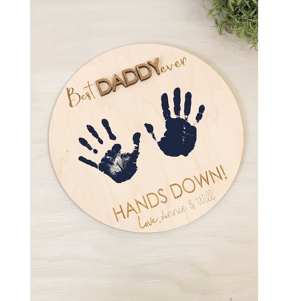 Best Dad Ever Hands Down Sign, Handprint Gift, Fathers Day Gift from daughter, from baby, from Son, Gift for Grandpa, DIY