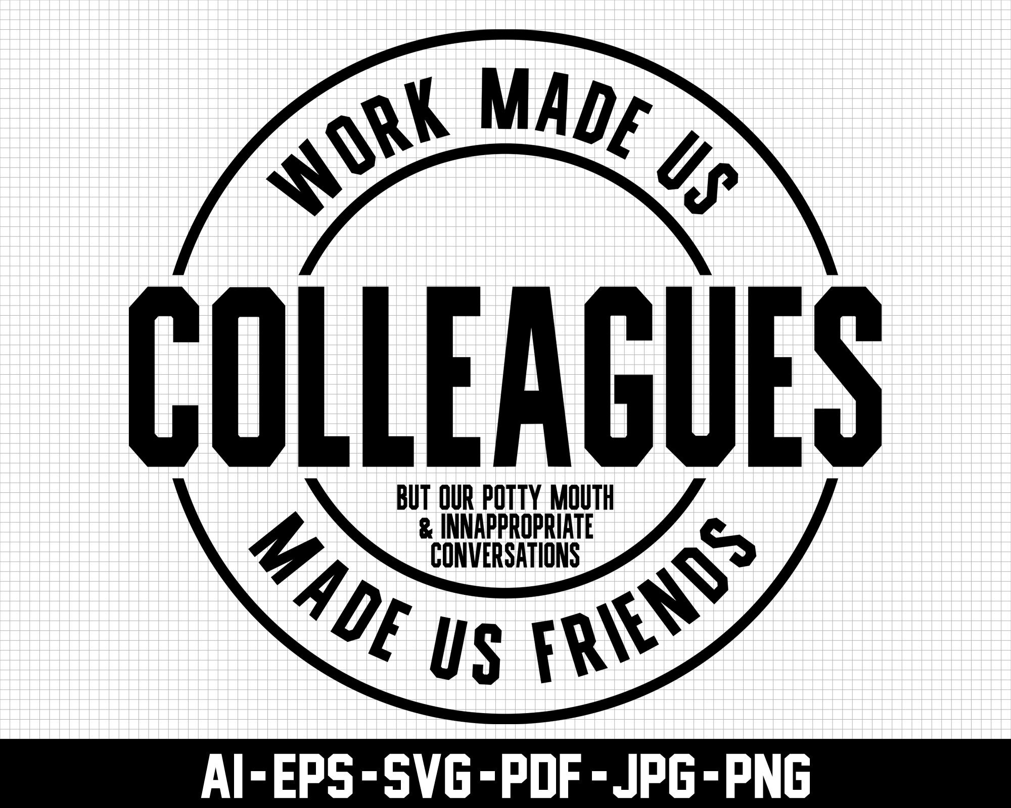 Work Made Us Colleagues Svg, Made Us Friends Svg, Digital Downloads ...