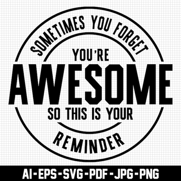 Sometimes you forget you are awesome so this is your reminder svg etsy