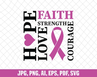 Faith Hope Love Strength Courage Svg, Breast Cancer Svg, Fight Cancer, Breast Cancer Awareness Svg, Breast Cancer Ribbon Png, Cancer Sucks