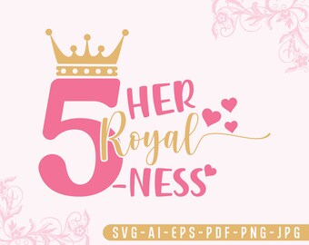 Her Royal Fiveness Svg, 5th Birthday Svg, Happy Birthday Svg, Birthday Svg, Silhouette, Birthday Girl Svg, Svg Cut File, Digital Download