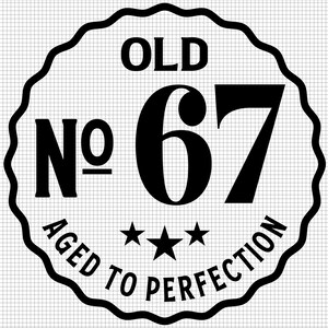 Old Number 67 Svg, Aged to Perfection Svg, Digital Download, 67th Birthday Svg, 67th Svg, Old No. 67 Svg, Vintage 1955 svg, Svg Cut File