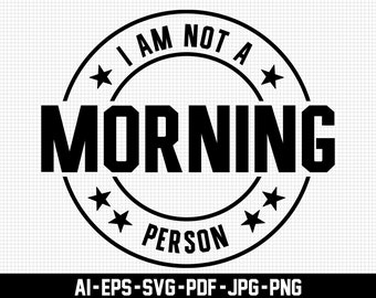I'm Not a Morning Person Svg, Allergic to Mornings Svg, Digital Downloads, Sarcastic Svg, Distressed Svg, Cricut, Moody Svg, Svg Cut Files