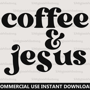 Coffee And Jesus Svg, Jesus Svg, Digital Download, Religious Svg, Christian Svg, Bible Verse Svg, Retro Font Svg, Silhouette, Cricut