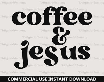 Coffee And Jesus Svg, Jesus Svg, Digital Download, Religious Svg, Christian Svg, Bible Verse Svg, Retro Font Svg, Silhouette, Cricut