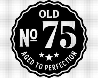 Old Number 75 Svg, Aged to Perfection Svg, Digital Download, 75th Birthday Svg, 75th Svg, Old No. 75 Svg, Vintage 1947 svg, Svg Cut File