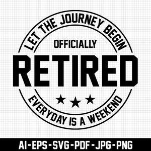 Deje que el viaje comience oficialmente jubilado, todos son Svg de fin de semana, Svg de jubilación, Descarga digital, Svg de jubilación, Svg de pensión, Archivo de corte Svg
