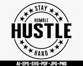 Stay Humble Hustle Hard Svg, Svg sarcástico, Descarga digital, Svg positivo, Svg inspirador, Decir Svg, Ser humilde Svg, Archivo de corte Svg