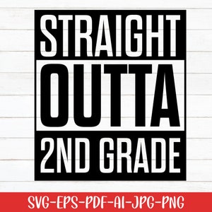Straight Outta 2nd Grade Svg, Preschool Svg, Graduation Svg, Digital Download, Kindergarten Svg, Printable, Back to School Svg, Svg Cut File
