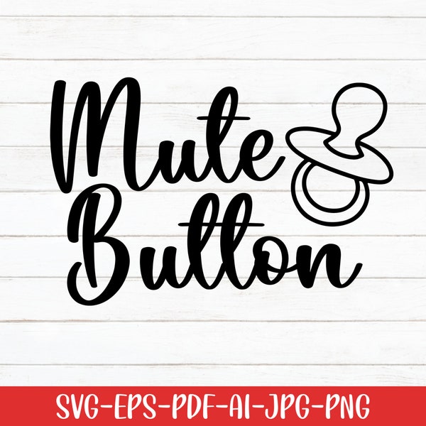 Mute Button Svg, Baby Svg, Funny Svg, Baby Quotes Svg, Digital Download, Newborn Svg, Baby Pacifier's Svg, Baby Life Svg, Svg Cut File