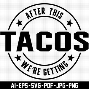 After This We&#39;re Getting Tacos Svg, Funny Svg, Digital Download, Tacos Svg, Food Svg, Quotes Svg, Printable, Sarcastic Svg, Svg Cut File