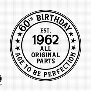 60. Geburtstag Svg, Age to Perfection, 1962 Svg, Happy 60th Birthday Svg, Geburtstag Plotterdatei, Cricut, Digital Download