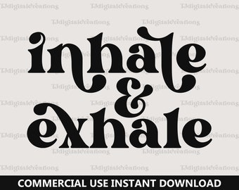 Inhale And Exhale Svg, Inspirational Svg, Digital Download, Meditation Svg, Yoga Svg, Positive Quote Svg, Retro Font Svg, Silhouette, Cricut