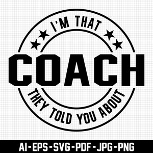 Ich bin der Trainer, den sie dir gesagt haben, ich bin der Trainer, den sie dir gesagt haben, Trainer-Svg, Trainer-Geschenk-Svg, Sport-Svg-Datei, digitaler Download, beunruhigt, Spieltag-Svg-Dateien, geschnittene Dateien
