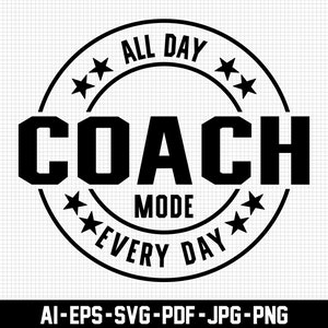 Coach Mode Svg, All Day Every Day Svg, Coach Svg, Coach Vibes Svg, Sports Svg, Digital Download, Distressed Svg, Game Day Svg, Svg Cut Files