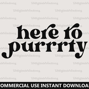 Here to Purrrty Svg, Bride Svg, Digital Downloads, Retro Font Svg, Bridesmaid Svg, Bridal Svg, Bachelorette Party Svg, Silhouette, Cricut