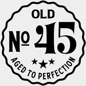 Old Number 45 Svg, Aged to Perfection Svg, Digital Download, 45th Birthday Svg, 45th Svg, Old No. 45 Svg, Vintage 1977 svg, Svg Cut File